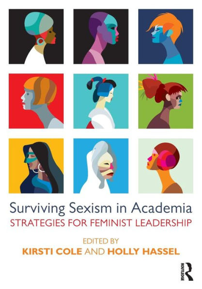 Surviving Sexism in Academia: Strategies for Feminist Leadership / Edition 1