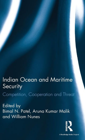 Indian Ocean and Maritime Security: Competition, Cooperation and Threat / Edition 1