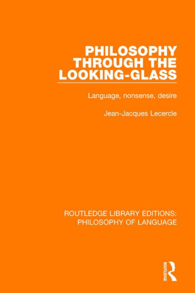 Philosophy Through The Looking-Glass: Language, Nonsense