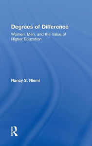 Title: Degrees of Difference: Women, Men, and the Value of Higher Education / Edition 1, Author: Nancy S. Niemi
