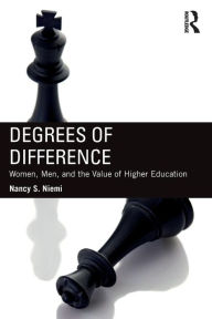 Title: Degrees of Difference: Women, Men, and the Value of Higher Education / Edition 1, Author: Nancy S. Niemi