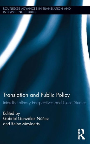 Translation and Public Policy: Interdisciplinary Perspectives and Case Studies / Edition 1