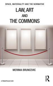 Title: Law, Art and the Commons / Edition 1, Author: Merima Bruncevic