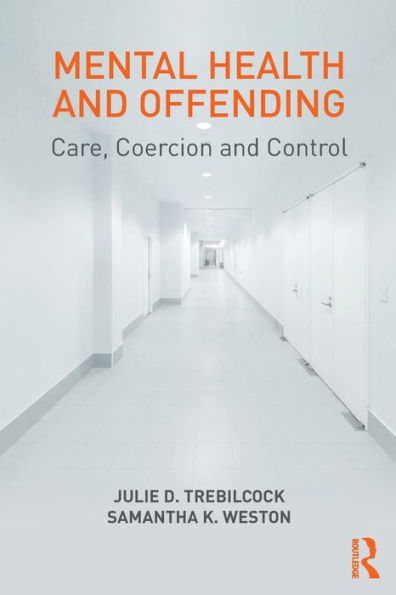 Mental Health and Offending: Care, Coercion and Control / Edition 1