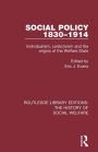 Social Policy 1830-1914: Individualism, Collectivism and the Origins of the Welfare State / Edition 1