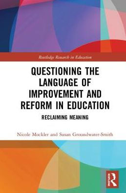 Questioning the Language of Improvement and Reform in Education: Reclaiming Meaning / Edition 1