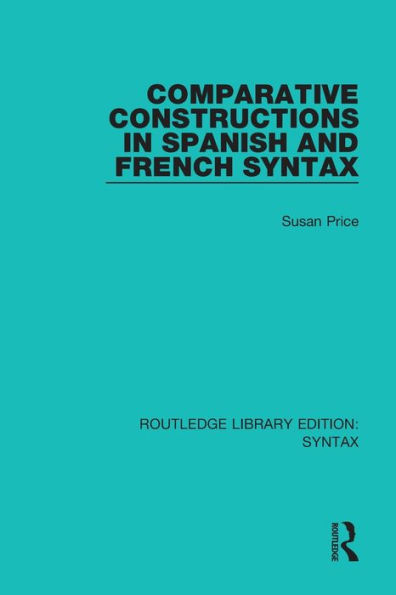 Comparative Constructions in Spanish and French Syntax / Edition 1