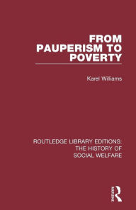 Title: From Pauperism to Poverty / Edition 1, Author: Karel Williams