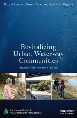 Revitalizing Urban Waterway Communities: Streams of Environmental Justice / Edition 1