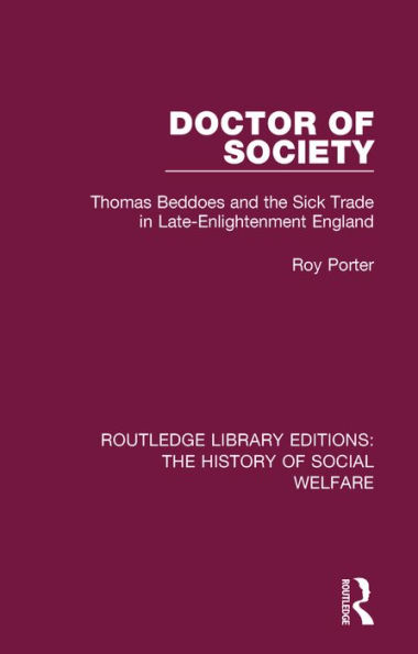 Doctor of Society: Tom Beddoes and the Sick Trade in Late-Enlightenment England / Edition 1