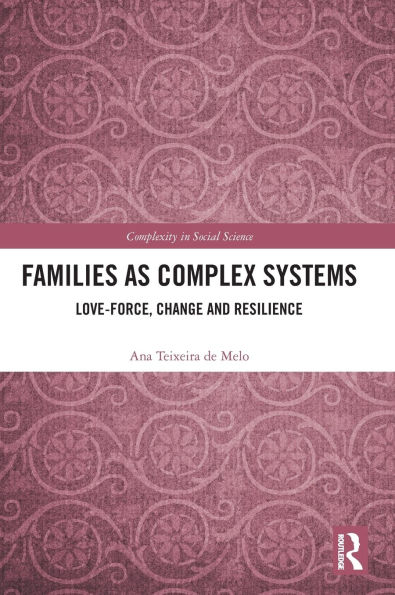 Families as Complex Systems: Love-Force, Change and Resilience
