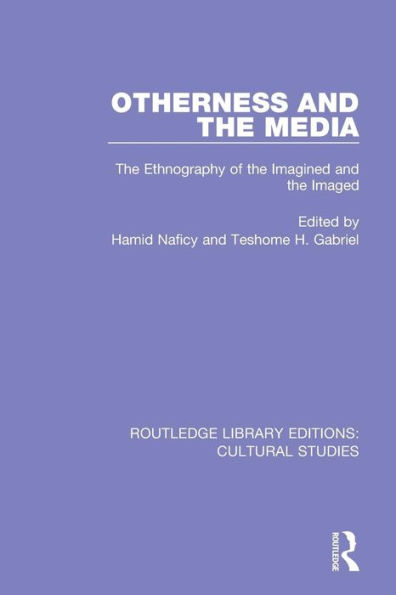 Otherness and the Media: The Ethnography of the Imagined and the Imaged / Edition 1