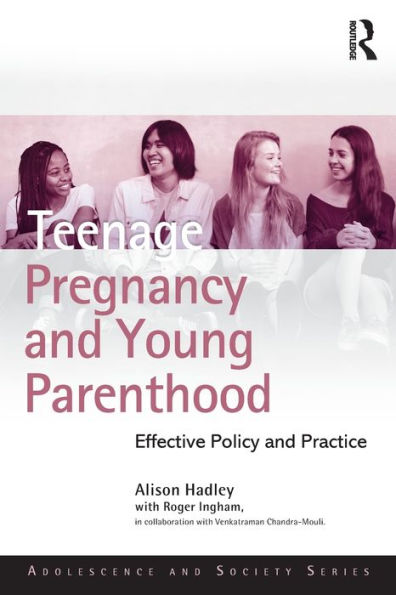 Teenage Pregnancy and Young Parenthood: Effective Policy and Practice / Edition 1