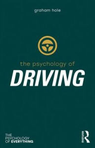 Title: Psychology of Driving / Edition 1, Author: Graham J. Hole