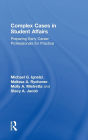 Complex Cases in Student Affairs: Preparing Early Career Professionals for Practice