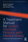 A Treatment Manual for Justice Involved Persons with Mental Illness: Changing Lives and Changing Outcomes / Edition 1