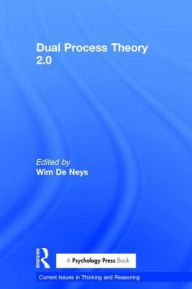Title: Dual Process Theory 2.0 / Edition 1, Author: Wim De Neys