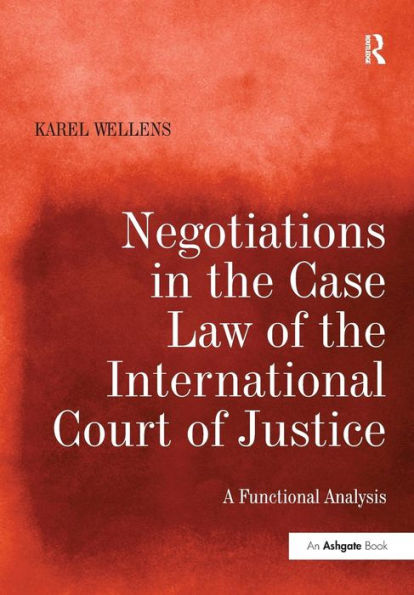 Negotiations in the Case Law of the International Court of Justice: A Functional Analysis / Edition 1