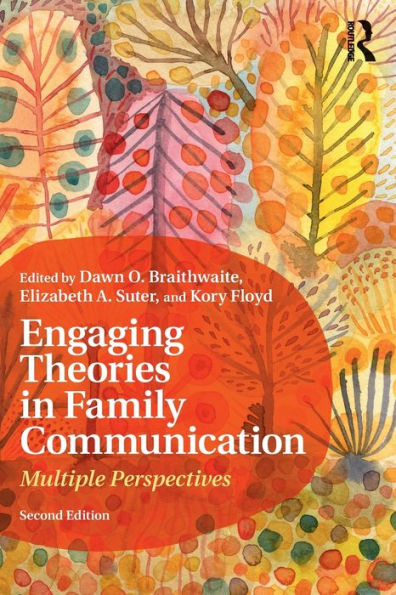Engaging Theories in Family Communication: Multiple Perspectives