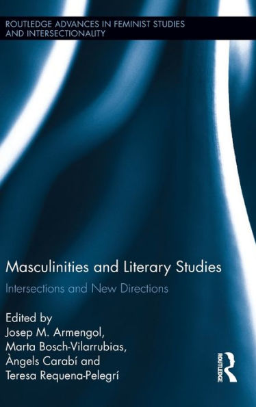 Masculinities and Literary Studies: Intersections and New Directions / Edition 1