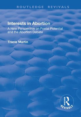 Interests Abortion: A New Perspective on Foetal Potential and the Abortion Debate