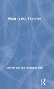 Title: What is the Theatre? / Edition 1, Author: Christian Biet