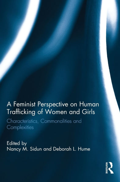 A Feminist Perspective on Human Trafficking of Women and Girls: Characteristics, Commonalities Complexities