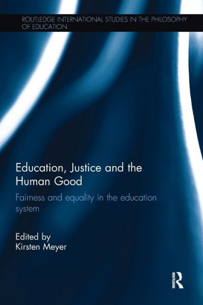 Education, Justice and the Human Good: Fairness and equality in the education system