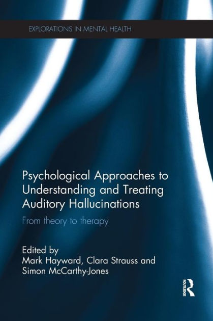 Psychological Approaches to Understanding and Treating Auditory ...