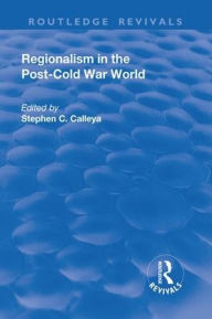 Title: Regionalism in the Post-Cold War World, Author: Stephen Calleya