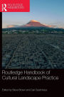 Routledge Handbook of Cultural Landscape Practice