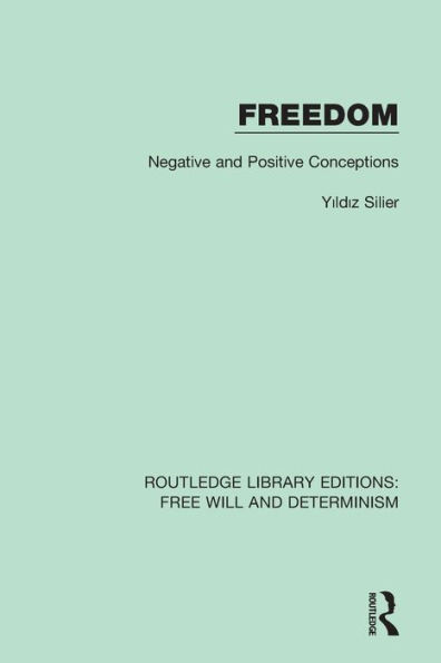 Freedom: Negative and Positive Conceptions / Edition 1