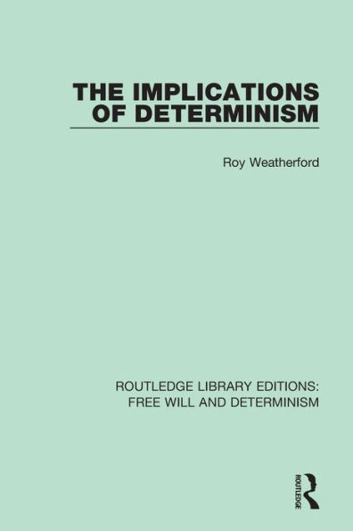 The Implications of Determinism / Edition 1