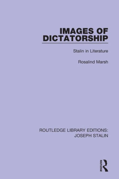 Images of Dictatorship: Stalin in Literature / Edition 1