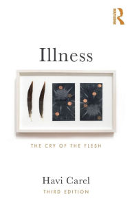 Title: Illness: The Cry of the Flesh, Author: Havi Carel