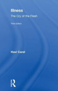 Title: Illness: The Cry of the Flesh, Author: Havi Carel