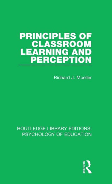 Principles of Classroom Learning and Perception / Edition 1