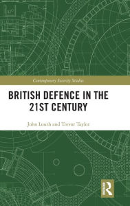 Title: British Defence in the 21st Century, Author: John Louth