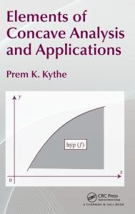 Title: Elements of Concave Analysis and Applications / Edition 1, Author: Prem K. Kythe