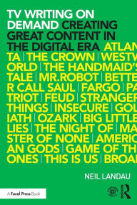 Title: TV Writing On Demand: Creating Great Content in the Digital Era / Edition 1, Author: Neil Landau