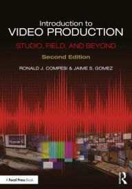 Title: Introduction to Video Production: Studio, Field, and Beyond / Edition 2, Author: Ronald J. Compesi