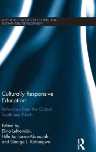 Title: Culturally Responsive Education: Reflections from the Global South and North / Edition 1, Author: Elina Lehtomäki