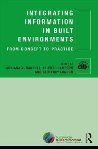 Title: Integrating Information in Built Environments, Author: Adriana X Sanchez