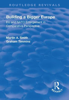 Building a Bigger Europe: EU and NATO Enlargement Comparative Perspective
