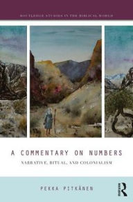 Title: A Commentary on Numbers: Narrative, Ritual, and Colonialism, Author: Pekka Pitkänen
