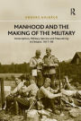 Manhood and the Making of the Military: Conscription, Military Service and Masculinity in Finland, 1917-39