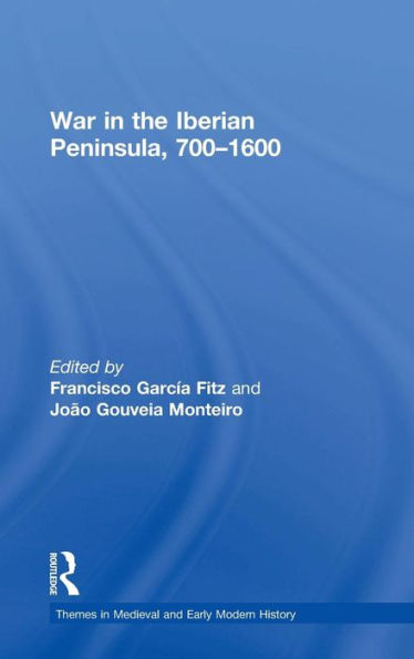 War in the Iberian Peninsula, 700-1600 / Edition 1