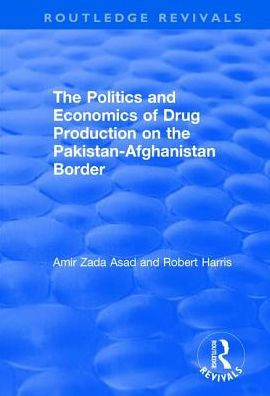 the Politics and Economics of Drug Production on Pakistan-Afghanistan Border