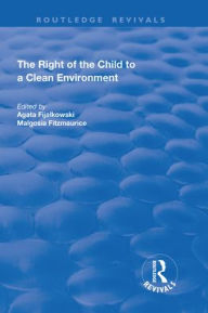 Title: The Right of the Child to a Clean Environment, Author: Agata Fijalkowski