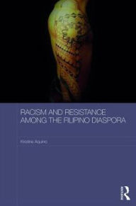 Title: Racism and Resistance among the Filipino Diaspora: Everyday Anti-racism in Australia, Author: Kristine Aquino